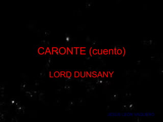 CARONTE (cuento) LORD DUNSANY JESÚS LEÓN VAQUERO 