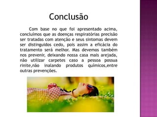 Precauções Não fume e não beba exageradamente;