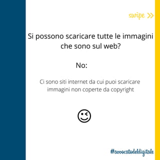 Si possono scaricare tutte le immagini
che sono sul web?
No:
Ci sono siti internet da cui puoi scaricare
immagini non coperte da copyright
😉
 
