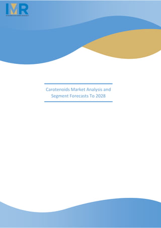 Carotenoids Market Analysis and
Segment Forecasts To 2028
 