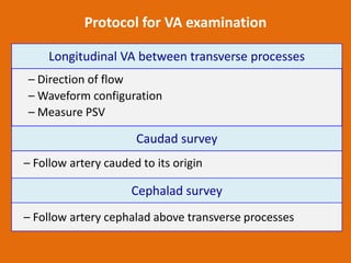 Protocol for VA examination
Longitudinal VA between transverse processes
– Direction of flow
– Waveform configuration
– Me...