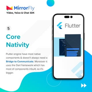 Core
Nativity
Flutter engine have most native
components  doesn’t always need a
Bridge to Communicate. Moreover it
uses the Dart framework which has
most of components inbuilt, so it’s
bigger.
1
5
 