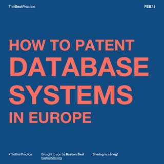 #TheBestPractice Brought to you by Bastian Best Sharing is caring!
bastianbest.org
TheBestPractice FEB21
HOW TO PATENT
IN EUROPE
 