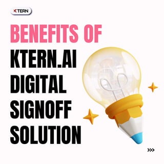 KTERN.AI
DIGITAL
SIGNOFF
SOLUTION
BENEFITS OF
 