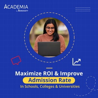 Maximize ROI & Improve
Admission Rate
In Schools, Colleges & Universities
 