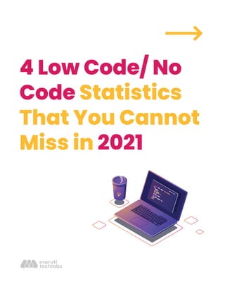 4 Low Code/ No
Code Statistics
That You Cannot
Miss in 2021
 