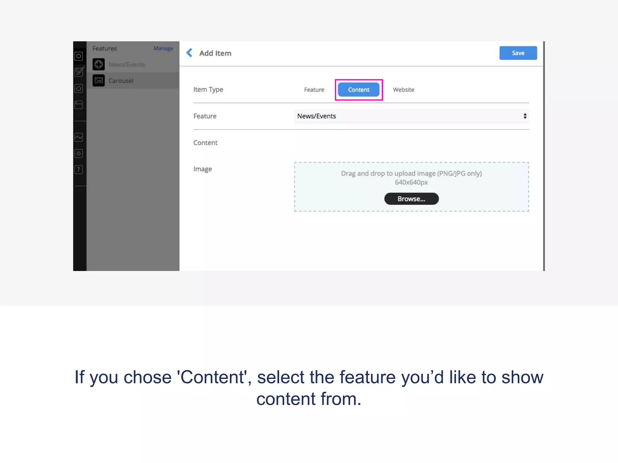 If you chose 'Content', select the feature you’d like to show
content from.
 