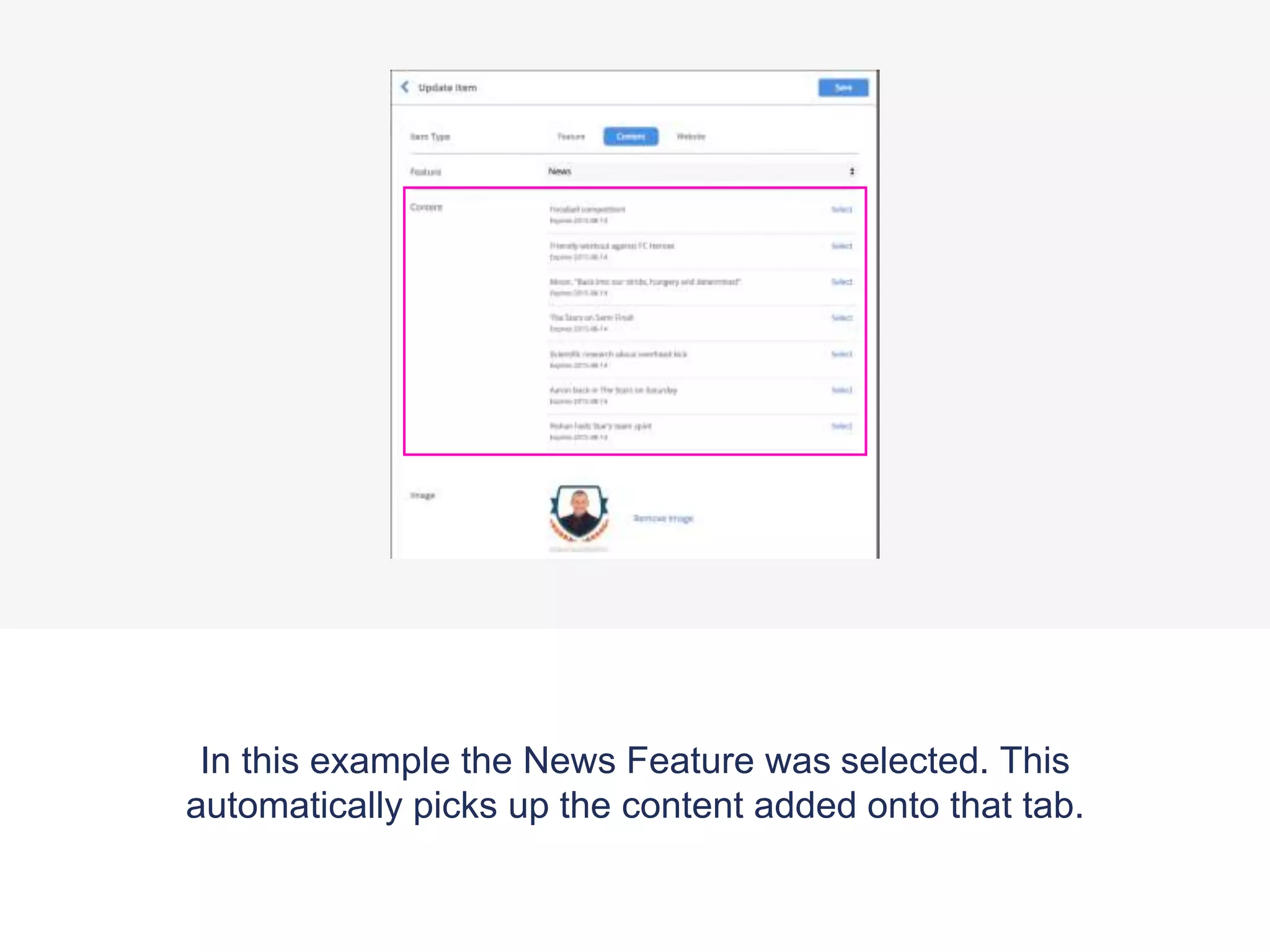In this example the News Feature was selected. This
automatically picks up the content added onto that tab.
 