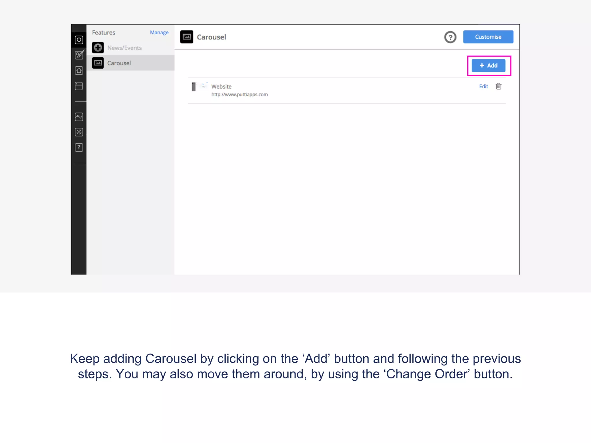 Keep adding Carousel by clicking on the ‘Add’ button and following the previous
steps. You may also move them around, by using the ‘Change Order’ button.
 