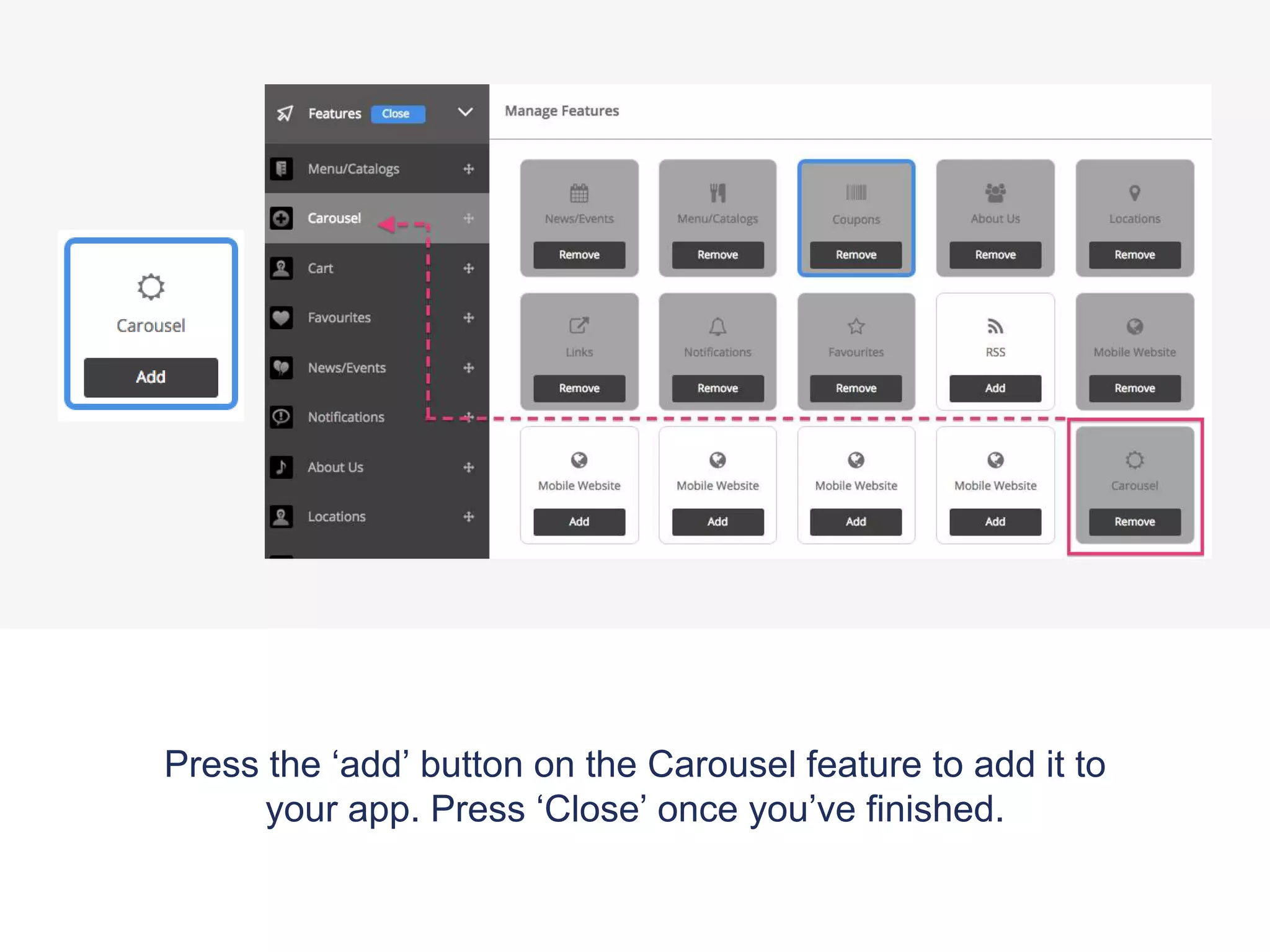 Press the ‘add’ button on the Carousel feature to add it to
your app. Press ‘Close’ once you’ve finished.
 