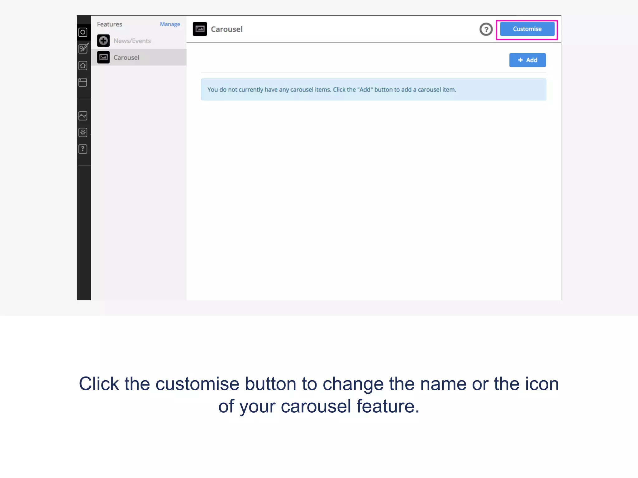 Click the customise button to change the name or the icon
of your carousel feature.
 