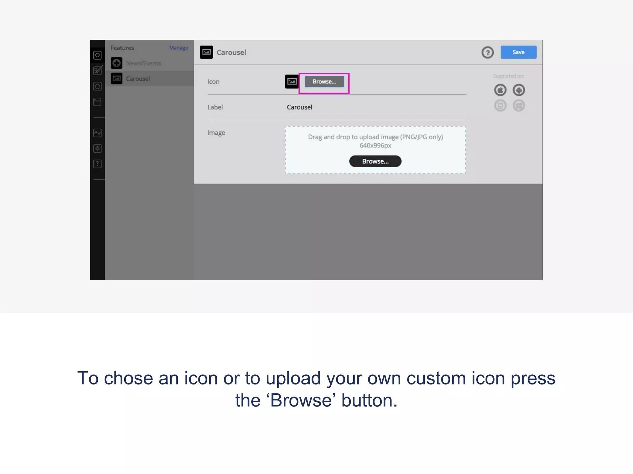 To chose an icon or to upload your own custom icon press
the ‘Browse’ button.
 