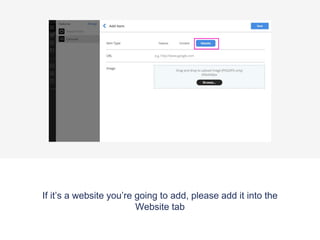 If it’s a website you’re going to add, please add it into the
Website tab
 