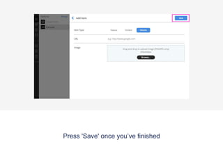 Press 'Save' once you’ve finished
 