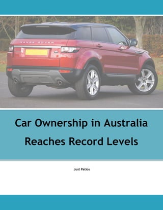 Just Patios
Car Ownership in Australia
Reaches Record Levels
 