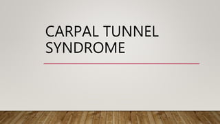 CARPAL TUNNEL
SYNDROME
 
