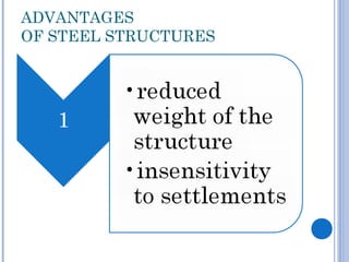 ADVANTAGES
OF STEEL STRUCTURES
 