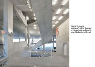 “A grand central
staircase” rather than an
enclosed stairwell and is
also filled with public art
< <
 