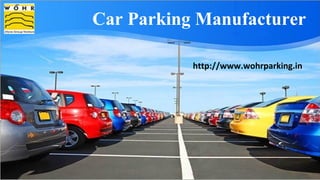 Car Parking Manufacturer
http://www.wohrparking.in
 