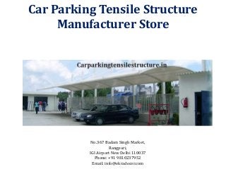 No.367 Badam Singh Market,
Rangpuri,
IGI Airport New Delhi 110037
Phone: +91 9810237952
Email: info@ekradecor.com
Car Parking Tensile Structure
Manufacturer Store
 