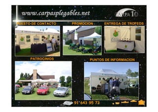 PUESTO DE CONTACTO   PROMOCION      ENTREGA DE TROFEOS




      PATROCINIOS           PUNTOS DE INFORMACION




                     91 643 95 73
 