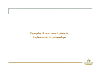Examples of most recent projects
implemented in partnerships
 