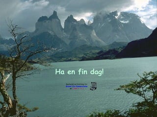 Ha en fin dag! Bearbeidet og tilrettelagt for Grand Cru Kameratene av   ( link       ) 