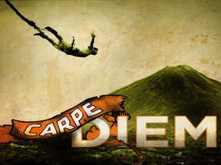 Carpe diem
