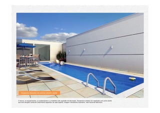 Perspectiva ilustrativa das piscinas infantil e adulta
O layout, os equipamentos, os acabamentos e o mobiliário são sugestão de decoração. Perspectiva artística da vegetação com porte adulto
que será atingido conforme crescimento específico de cada espécie. Imagem meramente ilustrativa. Vide memorial descritivo.
 