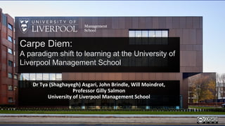 Carpe Diem:
A paradigm shift to learning at the University of
Liverpool Management School
 