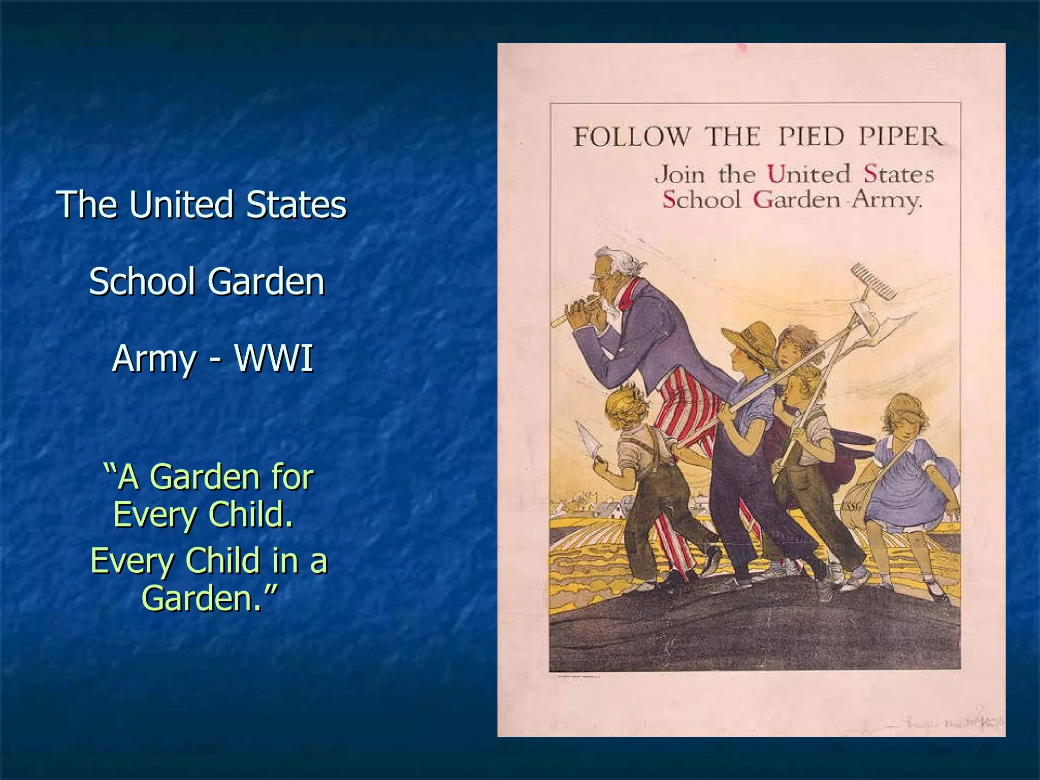 The United States  School Garden  Army - WWI “ A Garden for Every Child.  Every Child in a Garden.” 