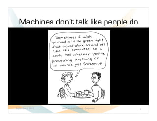 Machines don’t talk like people do




September	
  6,	
  2012   Wolfram	
  Data	
  Summit	
  -­‐	
  Carpenter   5
 