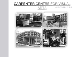 CARPENTER CENTRE FOR VISUAL
ARTS
 