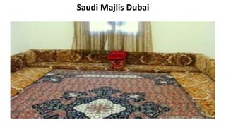 Saudi Majlis Dubai
 