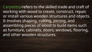 CARPENTRY.pptx Introduction To Industrial Arts | PPTX