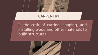 Carpentry-explain the concept of Carpentry (1).pptx