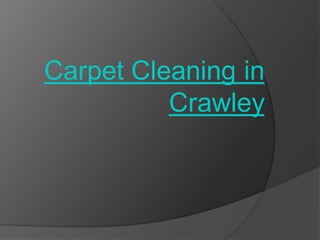 Carpet Cleaning in
          Crawley
 