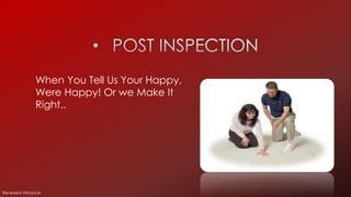 When You Tell Us Your Happy,
Were Happy! Or we Make It
Right..
Renewed Vibrance
 