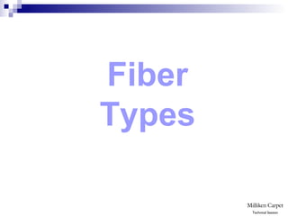 Fiber
Types
Technical Session
 