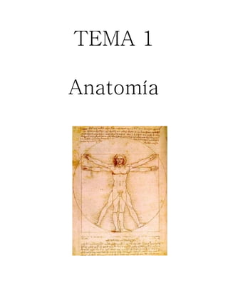 TEMA 1

Anatomía
 