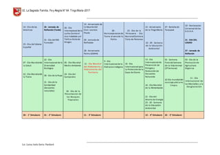 I.E. La Sagrada Familia. Fey Alegría N° 64 TingoMaría-2017
__________________________________________________________________________________________________________________
__________________________________________________________________________________________________________________
Lic. Luisa Isela Soria Pardavè
14 - Dia de las
Americas
26 - Jornada de
Reflexión (Tarde)
26 - Día
Internacional de la
Lucha Contra el
Uso Indebido yel
Tráfico Ilícitode
Drogas
15 - Aniversario de
la Muerte Del
Cnel. Leoncio
Prado
28 -
Reincorporacionde
Tacna al senode la
Patria
23 - Día de la
Primavera · Día
NacionalContra la
Trata de Personas
15 - Aniversario
de la TingoMaría
27 - Batalla de
Tarapacá
10 - Declaracion
Universal de los
D.D.H.H.
23 - Dia del Idioma
Español
31 - Día del NO
Fumador
20 - Jornada de
Reflexión 23 · 29 - Semana
de la Educación
Ambiental
21 - DIA DEL
LOGRO
28 - Aniversario
Patrio (DDHH)
27 - Jornada de
Reflexión
07 - Día Mundialde
la Salud
22 - Día
Internacional de la
Diversidad
Biológica
05 - Día Mundial
Medio Ambiente
11 - Día Mundial
del Poblamiento y
Poblamiento del
Territorio
9 - Día
Internacional de la
PoblacionIndigena
16 - Día
Internacional para
la Protecciónde la
Capa de Ozono
13 - Día
Internacional de
Prevención de
Riesgos y
Reducción de
Desastres
Naturales
01 - Semana
Forestal Semana
de la Vida Animal
(2ª Semana)
03 - Día de la
Promociónde
Agricultura
Orgánica
22 - Día Mundialde
la Tierra
30 - Día de la Papa
24 - Día del
Campesino
22 Día mundialdel
reciclaje ydel aire
limpio.
11 - Día
Internacional de
las Montañas y la
Desglaciación
31 - Día de la
Solidaridad
(desastres
naturales) 26 - Día de la
Preservacion de
los Bosques
Tropicales
16 - Día Mundial
de la Alimentación
21 - Día del
Ahorro de Energía
23 · 29 - Semana
de la Educación
Ambiental
20 - 1° Simulacro 31 - 2° Simulacro 11 - 3° Simulacro 13 - 4° Simulacro 22 - 5° Simulacro
 