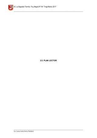 I.E. La Sagrada Familia. Fey Alegría N° 64 TingoMaría-2017
__________________________________________________________________________________________________________________
__________________________________________________________________________________________________________________
Lic. Luisa Isela Soria Pardavè
2.5. PLAN LECTOR
 
