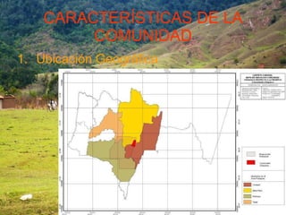 CARACTERÍSTICAS DE LA COMUNIDAD Ubicación Geográfica