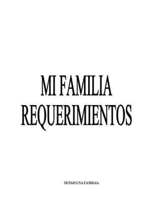 TENGO UNA FAMILIA:
 
