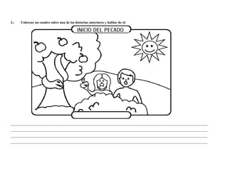 2.-   Colorear un cuadro sobre una de las historias anteriores y hablar de el:




__________________________________________________________________________________________________________________
__________________________________________________________________________________________________________________
__________________________________________________________________________________________________________________
__________________________________________________________________________________________________________________
 