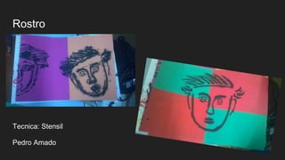 Rostro
Tecnica: Stensil
Pedro Amado
 
