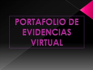 PORTAFOLIO DE EVIDENCIAS  VIRTUAL 