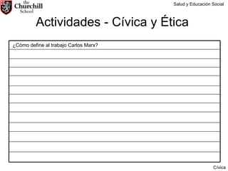 Actividades - Cívica y Ética  Salud y Educación Social Cívica ¿Cómo define al trabajo Carlos Marx? 
