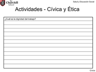 Actividades - Cívica y Ética  Salud y Educación Social Cívica ¿Cuál es la dignidad del trabajo? 