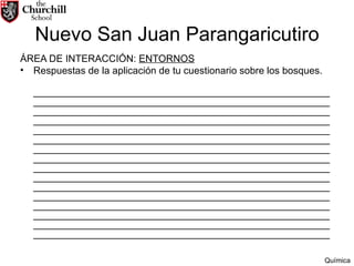 Nuevo San Juan Parangaricutiro ÁREA DE INTERACCIÓN:  ENTORNOS Respuestas de la aplicación de tu cuestionario sobre los bosques. ________________________________________________________________________________________________________________________________________________________________________________________________________________________________________________________________________________________________________________________________________________________________________________________________________________________________________________________________________________________________________________________________________________________________________________________________________________________________________________________________________________________________________________________________________________________________________________________________________________________________________________________________________________________________ Química 